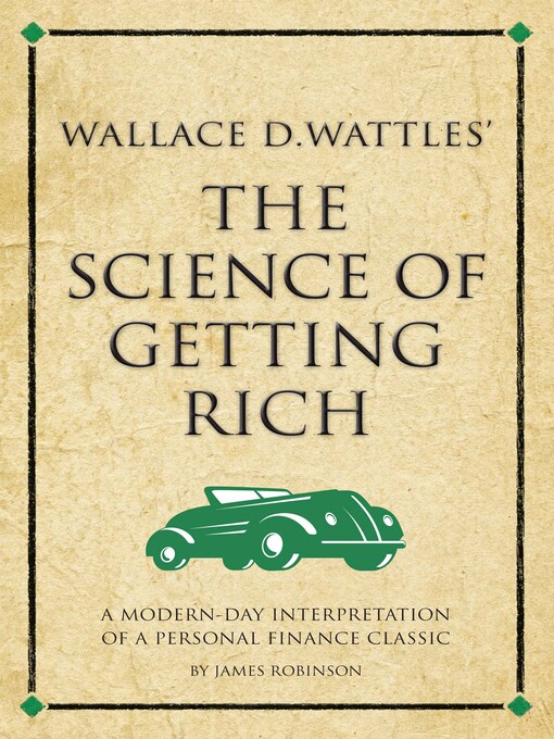 Title details for Wallace D. Wattles' the Science of Getting Rich by James Robinson - Available
